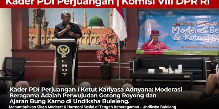 Kader PDI Perjuangan I Ketut Kariyasa Adnyana: Moderasi Beragama Adalah Perwujudan Gotong Royong dan Ajaran Bung Karno di Undiksha Buleleng